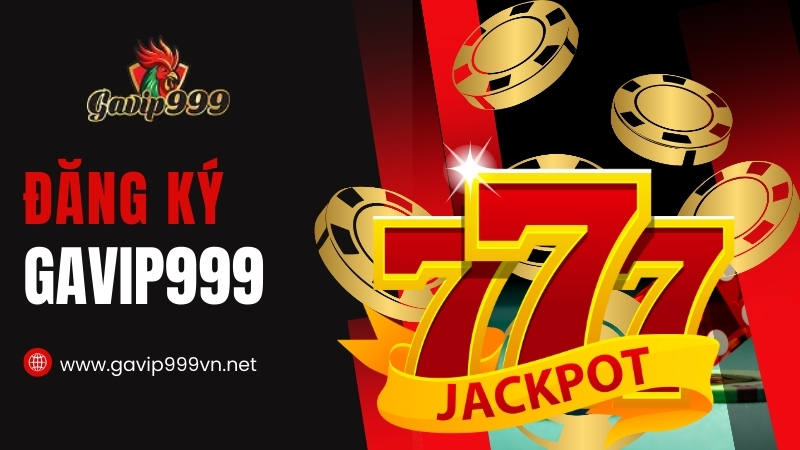 Đăng Ký GAVIP999